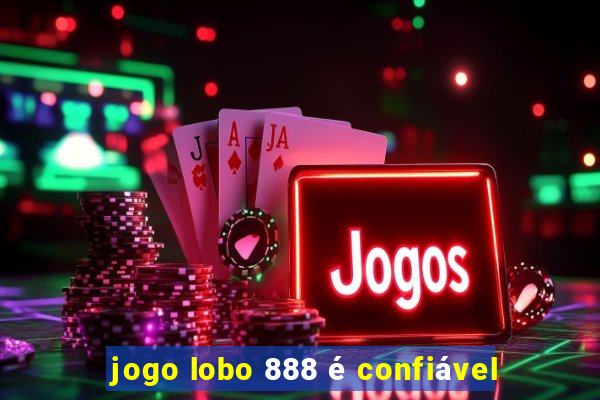 jogo lobo 888 é confiável