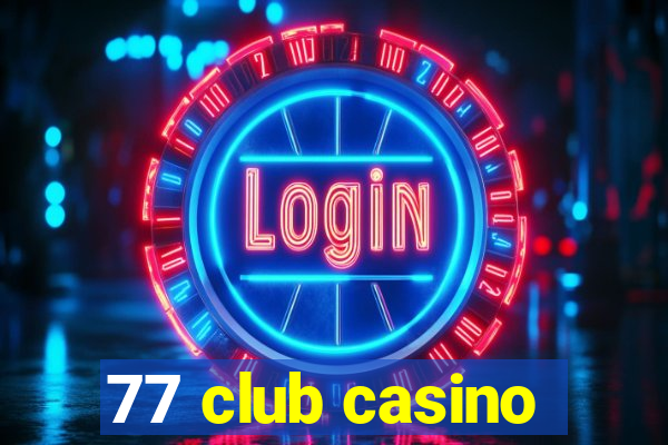 77 club casino