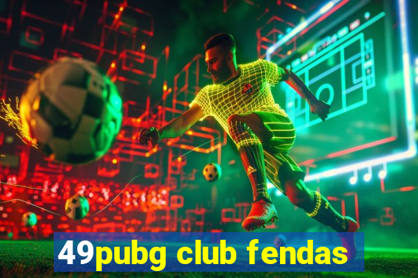 49pubg club fendas