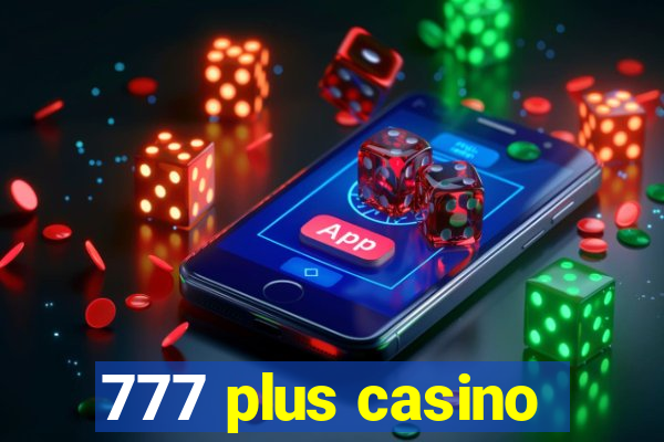 777 plus casino