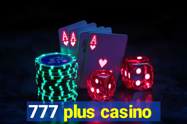 777 plus casino