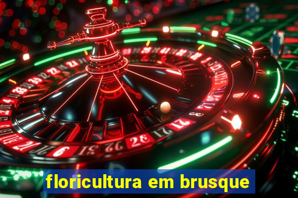 floricultura em brusque