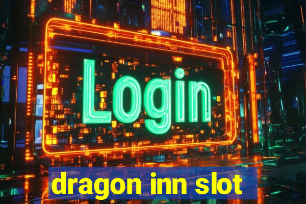 dragon inn slot