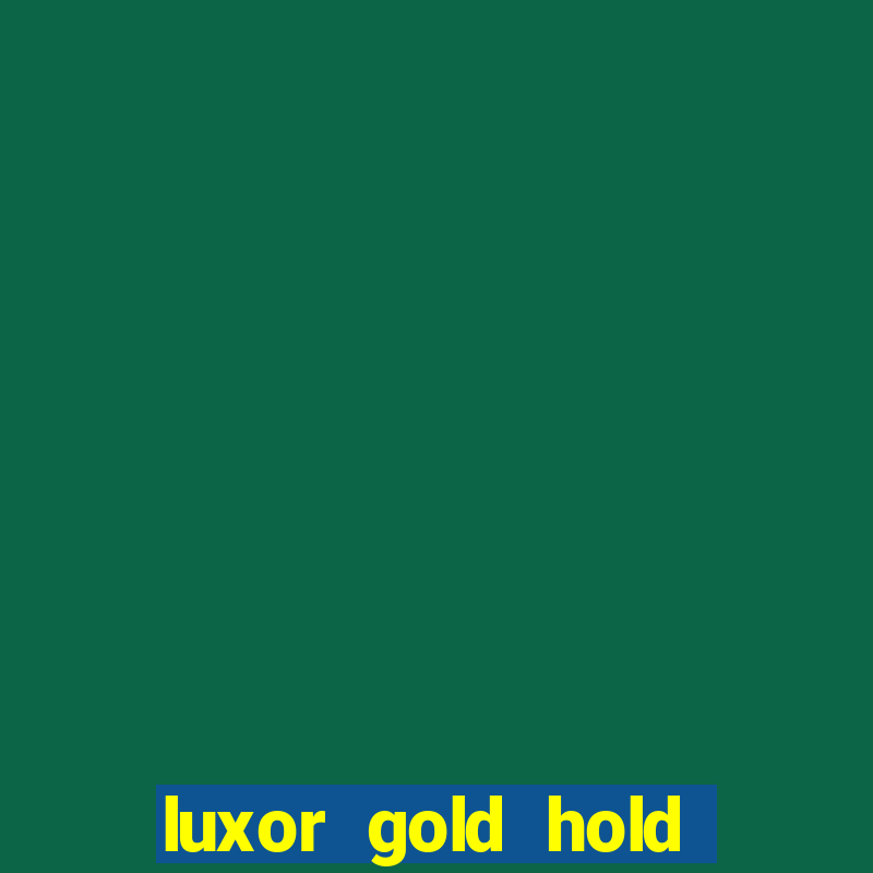 luxor gold hold and win slot