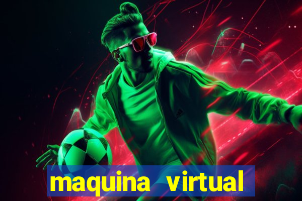 maquina virtual para jogar