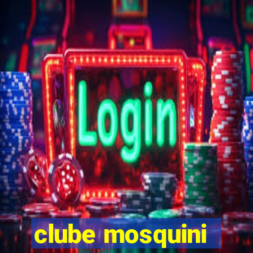 clube mosquini