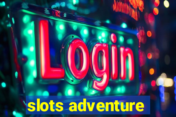 slots adventure