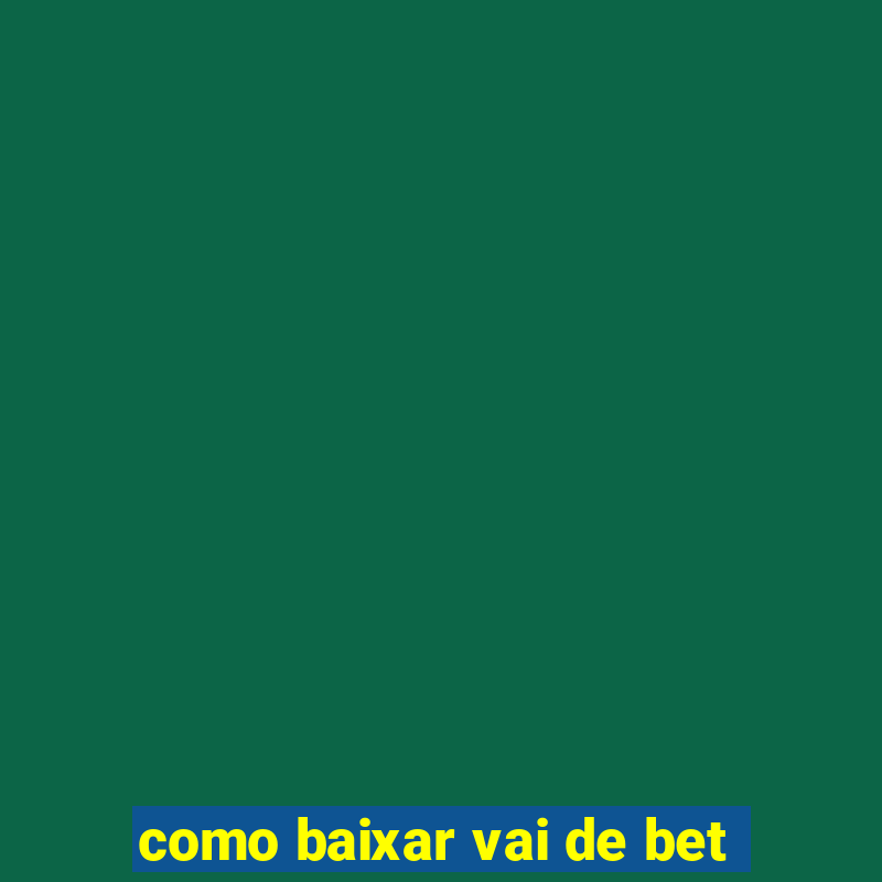 como baixar vai de bet