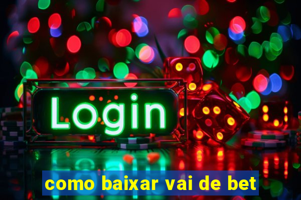 como baixar vai de bet