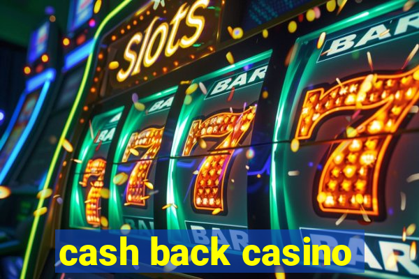 cash back casino