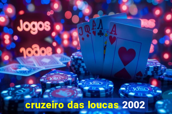 cruzeiro das loucas 2002