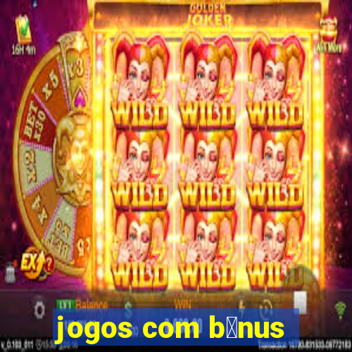 jogos com b么nus