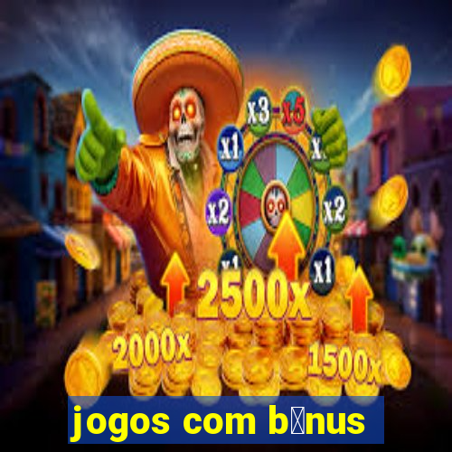 jogos com b么nus