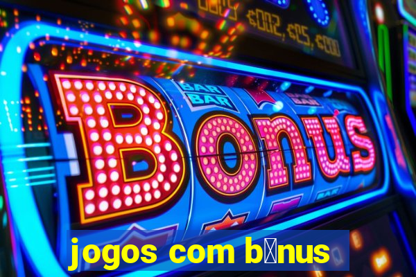 jogos com b么nus