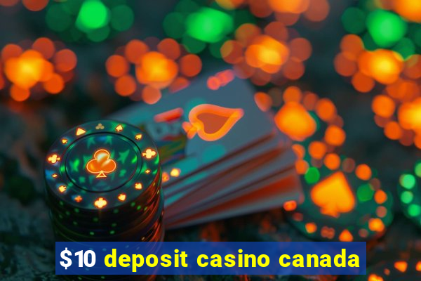 $10 deposit casino canada