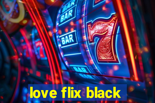 love flix black