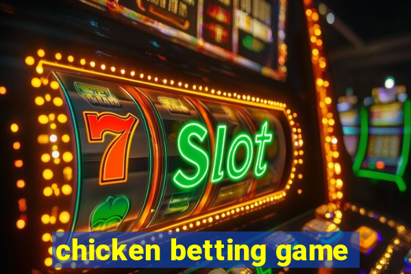 chicken betting game