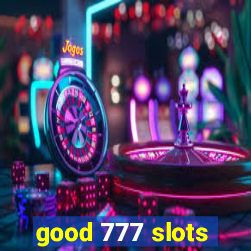 good 777 slots