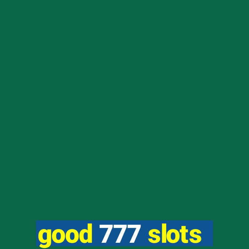 good 777 slots