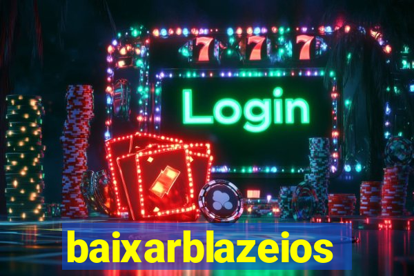 baixarblazeios