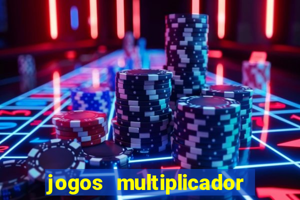 jogos multiplicador de dinheiro