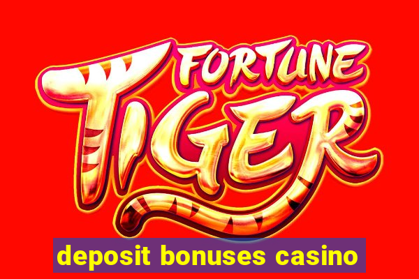 deposit bonuses casino