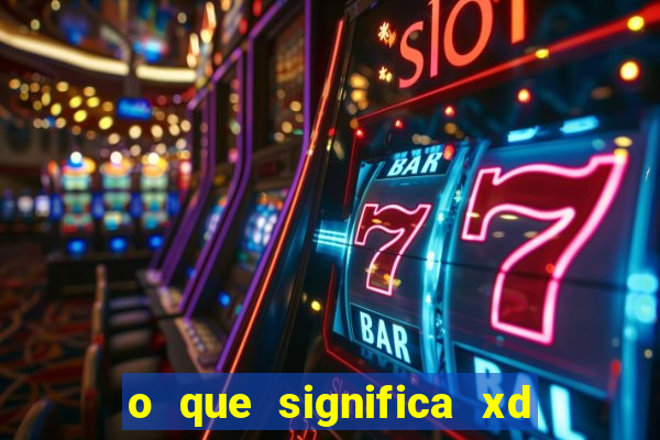 o que significa xd nos jogos