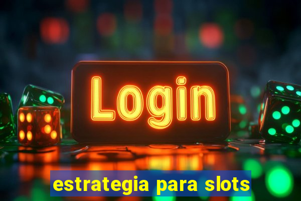 estrategia para slots