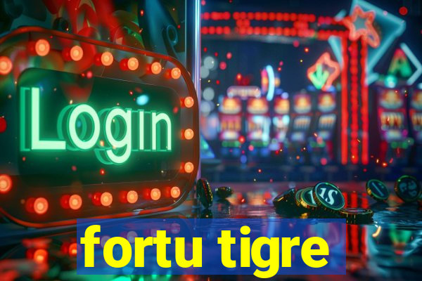 fortu tigre