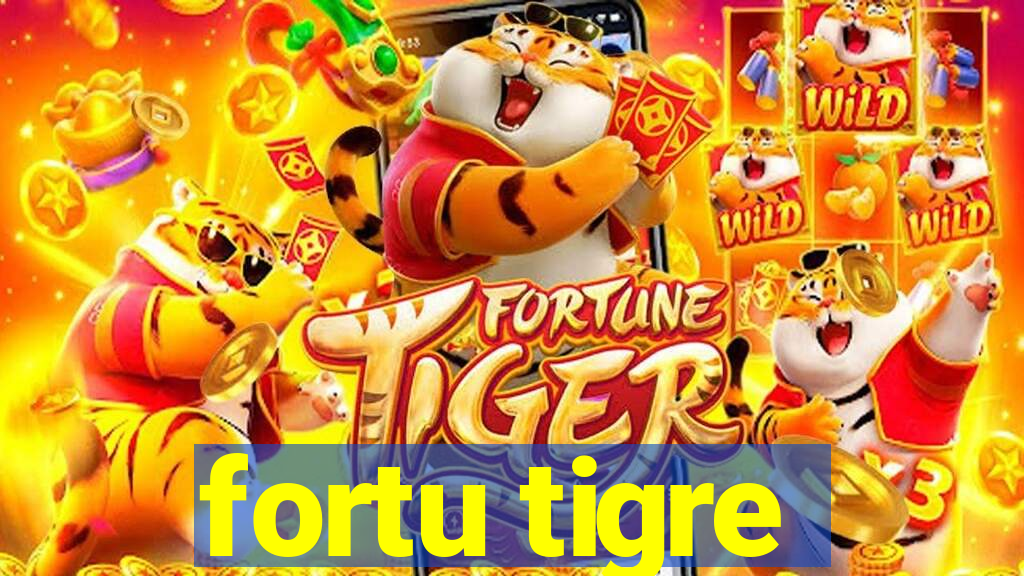 fortu tigre