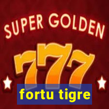 fortu tigre