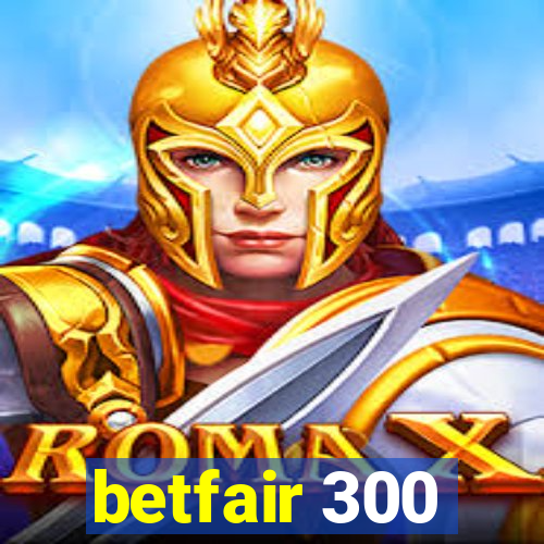 betfair 300