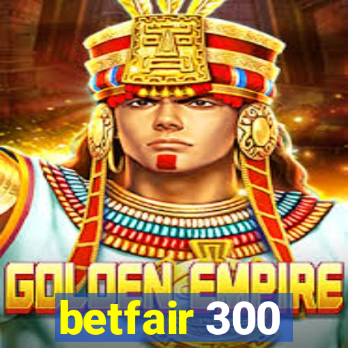 betfair 300