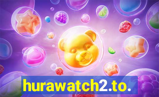 hurawatch2.to.