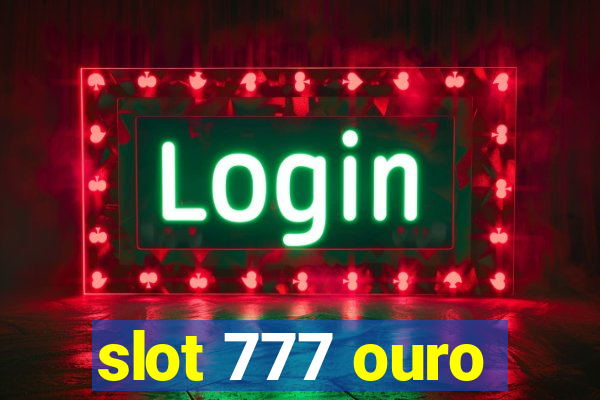 slot 777 ouro