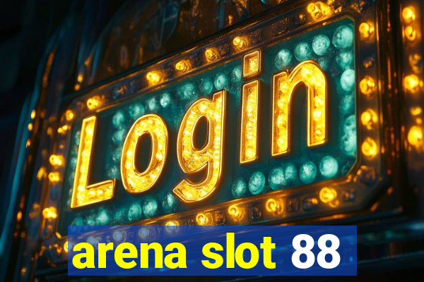 arena slot 88