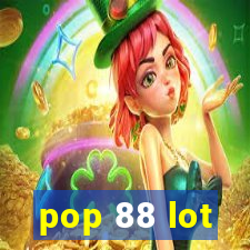 pop 88 lot