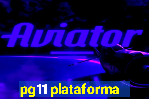 pg11 plataforma