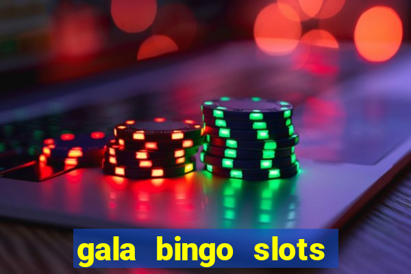 gala bingo slots and games