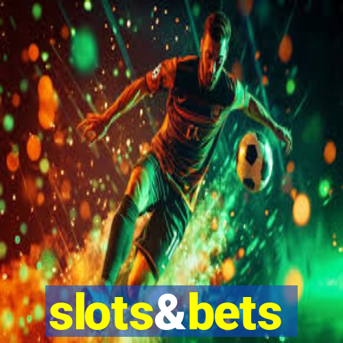 slots&bets