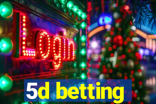 5d betting