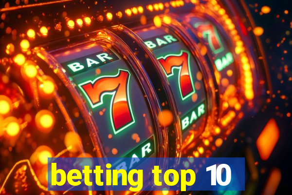 betting top 10