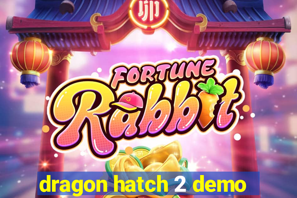 dragon hatch 2 demo