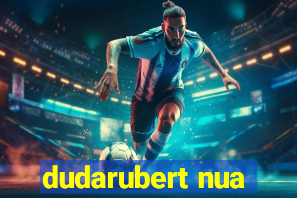 dudarubert nua