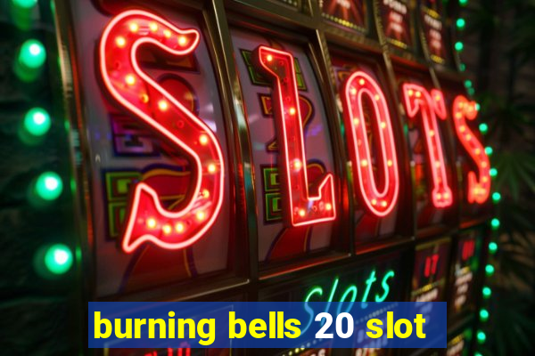 burning bells 20 slot