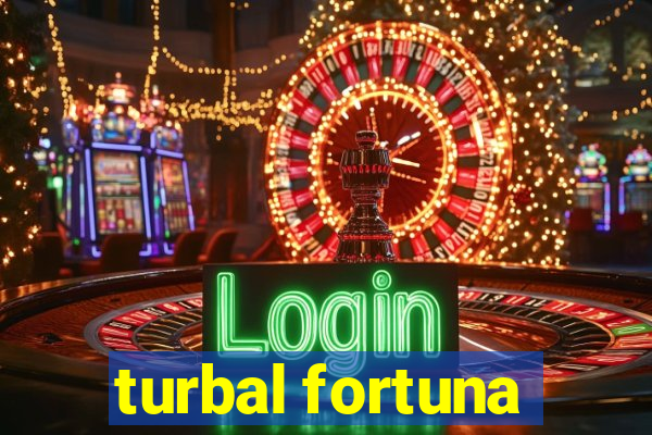 turbal fortuna