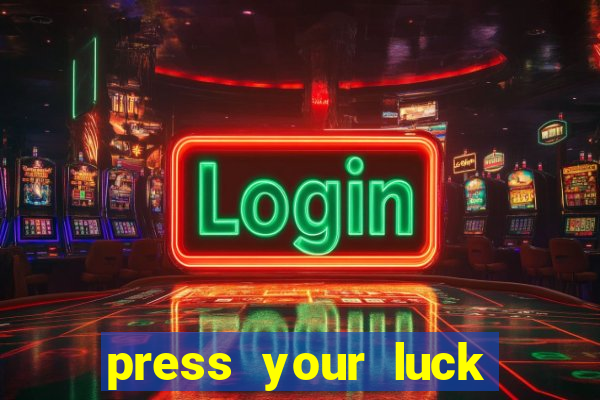 press your luck slot machine