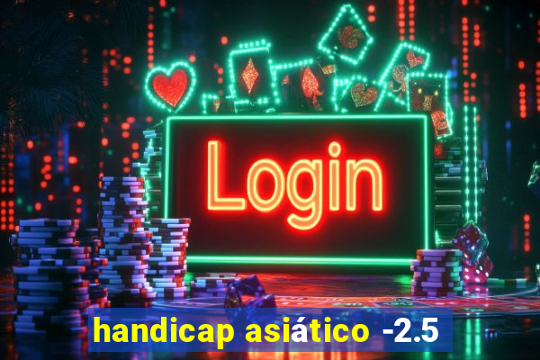 handicap asiático -2.5