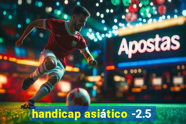 handicap asiático -2.5