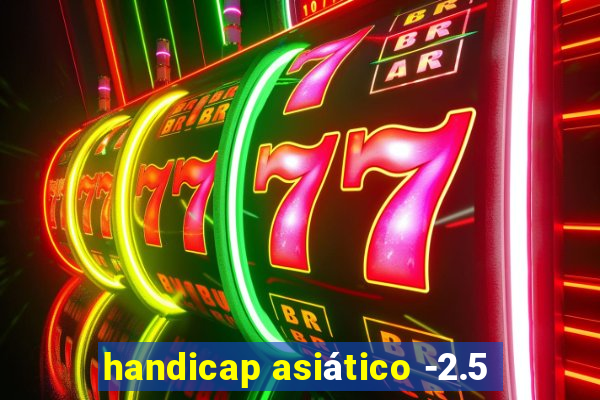 handicap asiático -2.5